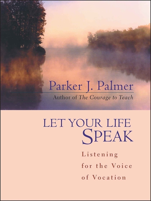Title details for Let Your Life Speak by Parker J. Palmer - Wait list